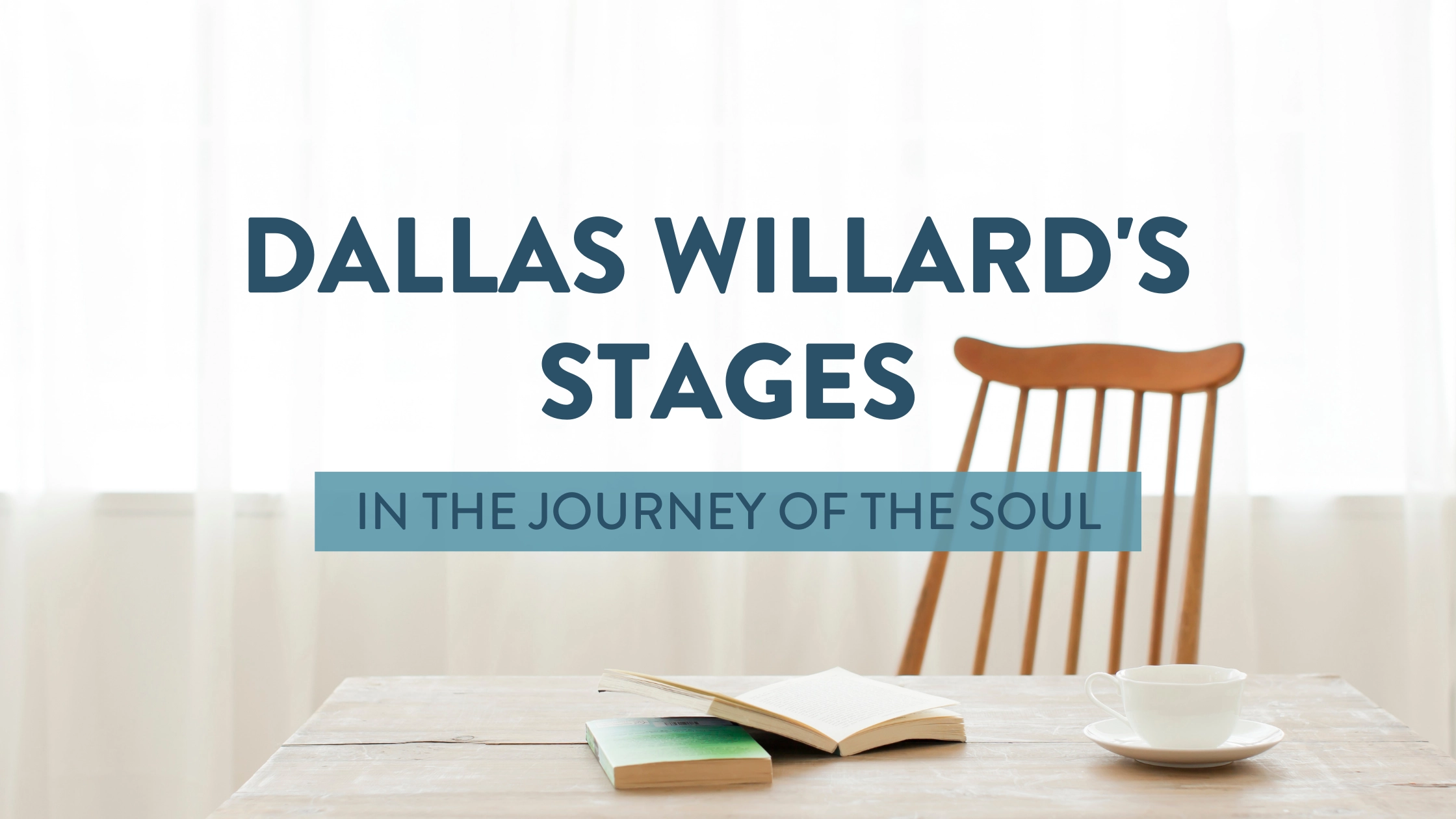 Dallas Willard’s Stages in the Journey of the Soul Soul Shepherding